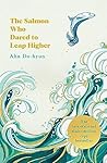 The Salmon Who Da...