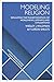 Modeling Religion: Simulating the Transformation of Worldviews, Lifeways, and Civilizations (Scientific Studies of Religion: Inquiry and Explanation)