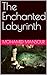 The Enchanted Labyrinth