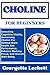 CHOLINE FOR BEGINNERS: Unlo...