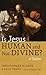 Is Jesus Human and Not Divine?