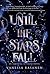 Until the Stars Fall (Immortal Reveries, #1)