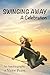 Swinging Away: A Celebration