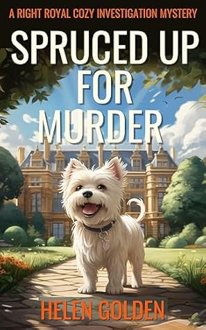 Spruced up for Murder (A Right Royal Cozy Investigation #1)