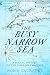 The Busy Narrow Sea by Robin Laurance