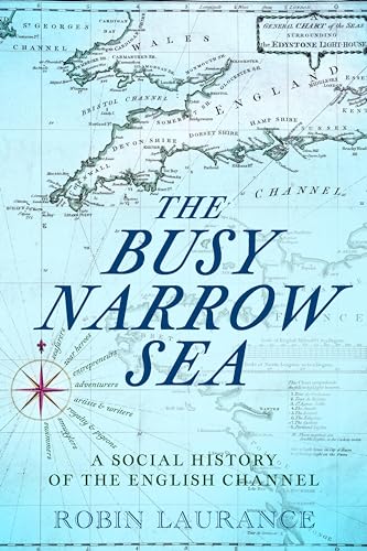 The Busy Narrow Sea: A Social History of the English Channel (Kindle Edition)