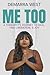 Me Too: A Therapist's Journey to Heal, Find Liberation, & Joy