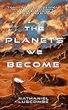 The Planets We Become: A Science Fantasy Novella