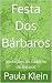 Festa Dos Bárbaros: anotaçõ...