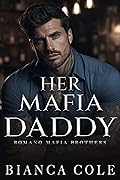 Her Mafia Daddy (Romano Mafia Brothers #1)