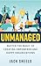 Unmanaged: Master the Magic of Creating Empowered and Happy Organizations