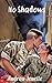 No Shadows