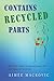 Contains Recycled Parts: My...