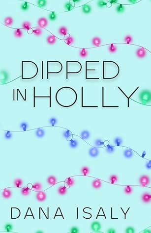 Dipped in Holly (Nick and Holly, #1)