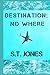 Destination: Nowhere