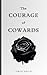 The Courage of Cowards