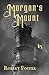 Morgan's Mount by Robert Foster Morgan's Mount by Robert Foster