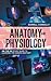 Anatomy and Physiology by Darrell Connolly
