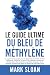 Le guide ultime du bleu de ...