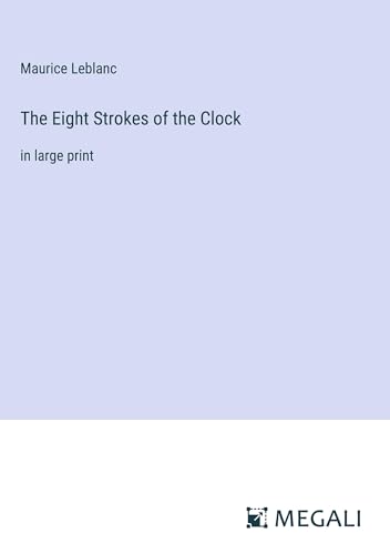 The Eight Strokes of the Clock: in large print