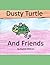 Dusty Turtle And Friends by Rachel Millican