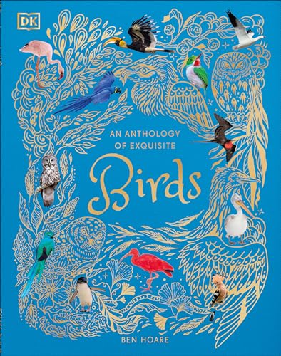 An Anthology of Exquisite Birds (DK Children's Anthologies)