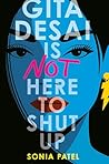 Gita Desai Is Not Here to Shut Up by Sonia Patel
