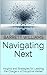 Navigating Next: Insights and Strategies for Leading the Charge in a Disruptive Market (Entrepreneurial Mastery: Navigating the Business Landscape)
