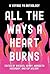 All the Ways a Heart Burns:...
