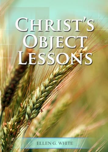 Christ Object Lessons: (Big Print Bound Edition) (Christ-Centric Books of Ellen White)