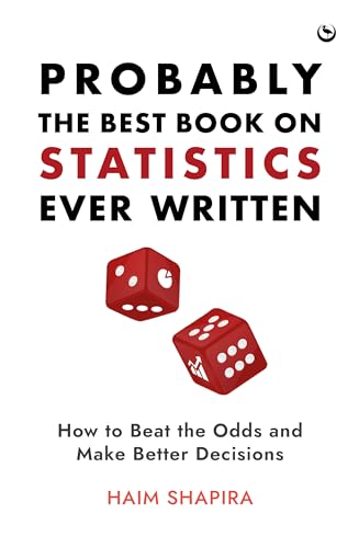 Probably the Best Book on Statistics Ever Written: How to Beat the Odds and Make Better Decisions (Hardcover)
