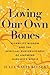 Loving Our Own Bones: Disability Wisdom and the Spiritual Subversiveness of Knowing Ourselves Whole