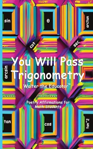 You Will Pass Trigonometry: Poetry Affirmations for Math Students (Paperback)