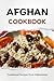 Afghan Cookbook: Traditional Recipes from Afghanistan