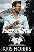 Ryder's Watch (Team Watchdog #5; Brotherhood Protectors World)