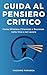 Guida al Pensiero Critico by Massimo Faranda