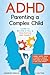 ADHD Parenting a Complex Ch...