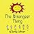 The Strangest Thing