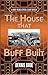 The House That Buff Built :...