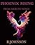 Phoenix Rising:: From Ashes...