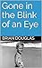 Gone in the Blink of an Eye by Brian T. Douglas