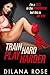 Train Hard Play Harder by Dilana Rose