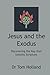 Jesus and the Exodus: Discovering the Key that Unlocks the Scripture's