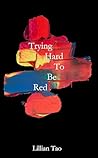 Book cover for Trying Hard To Be Red: A collection of contemporary poems
