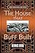 The House That Buff Built: ...