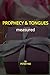 PROPHECY & TONGUES measured