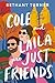 Cole and Laila Are Just Friends by Bethany Turner