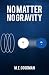 No Matter No Gravity