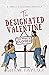 The Designated Valentine by Drew Taylor The Designated Valentine by Drew Taylor