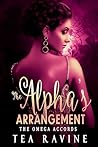 The Alpha's Arrangement by Tea Ravine The Alpha's Arrangement by Tea Ravine